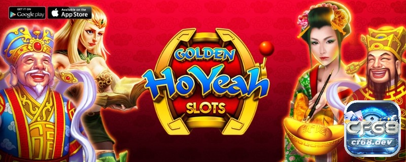 Golden HoYeah - Slot game hấp dẫn, tỷ lệ thắng cược cực cao tại cf68 Giới thiệu slot trực tuyến hay Golden HoYeah