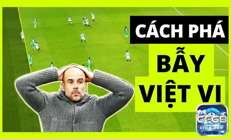 Lỗi việt vị sân 11 trong lĩnh vực bóng đá được quy định như nào? Áp dụng những kỹ thuật phá bẫy CF68 đã chia sẻ giúp đội bóng có thể phá vỡ hàng phòng ngự dựa trên việt vị và tạo ra cơ hội ghi bàn.