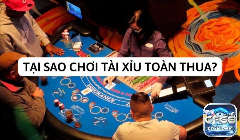 Tại sao chơi tài xỉu online toàn thua? Cùng giải đáp với CF68 Hình thức phân tán không dễ cược, nó cũng giải thích cho việc tại sao chơi tài xỉu online toàn thua
