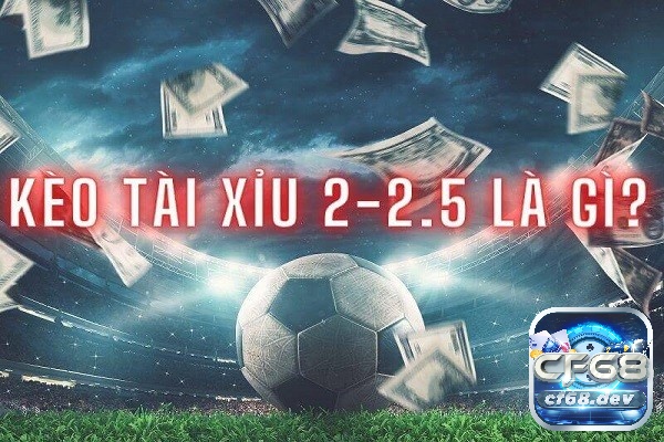 Tài xỉu 2 25 là gì? Kinh nghiệm cược kèo 2 25 chuẩn xác nhất Kèo tài xỉu 2 25 là một trong các kèo cá cược được anh em sử dụng phổ biến nhất hiện nay