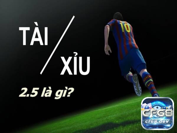 Tài xỉu 2 5 là gì? Cách đọc và kinh nghiệm bắt kèo 2 5 chuẩn xác Kèo tài xỉu 2 5 là gì? - một loại kèo cược đầy hấp dẫn và thú vị trong cá cược bóng đá