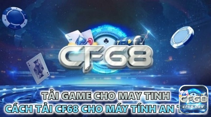 Tai CF68: Hướng dẫn tải và cài đặt app CF68 một cách dễ dàng CF68 hướng dẫn anh em chi tiết cách tải cổng game Cf68 trên máy tính cực chi tiết