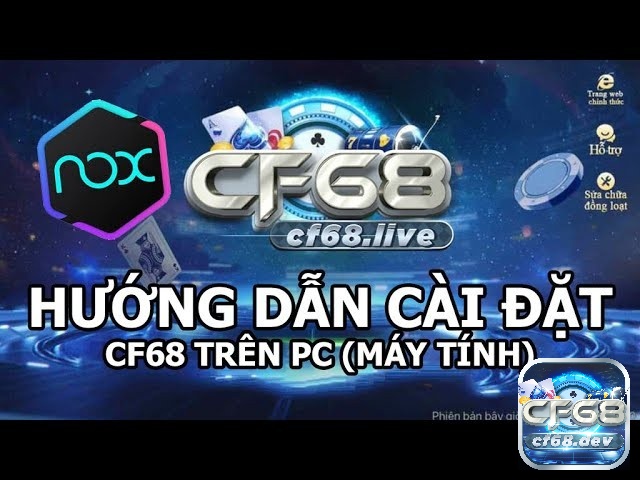 Tải game cho may tinh - Tải game CF68 về máy nhanh chóng Chia sẻ lưu ý khi tải game cho may tinh