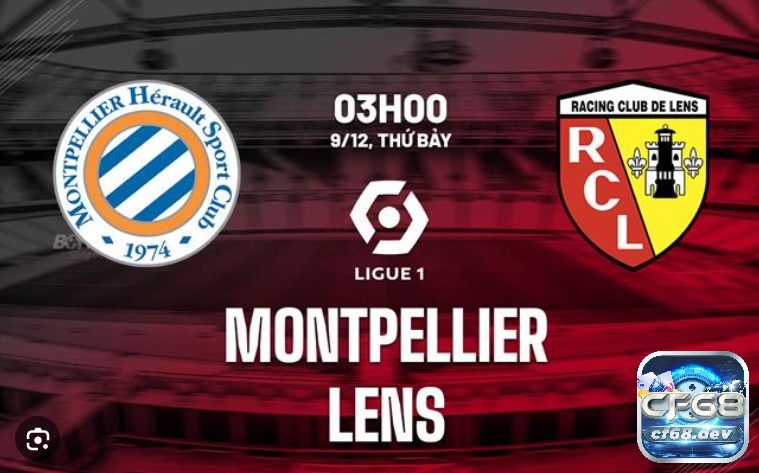 kết qua bong da hom qua 9/12/2023: Tiêu điểm đại chiến Serie A Trạm chán giữa Montpellier và Lens vào lúc 03:00 ngày 9/12/2023