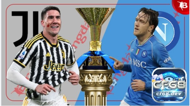 kết qua bong da hom qua 9/12/2023: Tiêu điểm đại chiến Serie A Trạm chán giữa Juventus vs Napoli vào lúc 02:45 ngày 9/12/2023