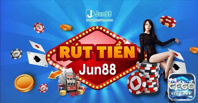 Rút tiền jun88 jun88club.com linh hoạt - nhanh chóng - bảo mật Cách Rút tiền jun88 jun88club.com như thế nào cho hiệu quả