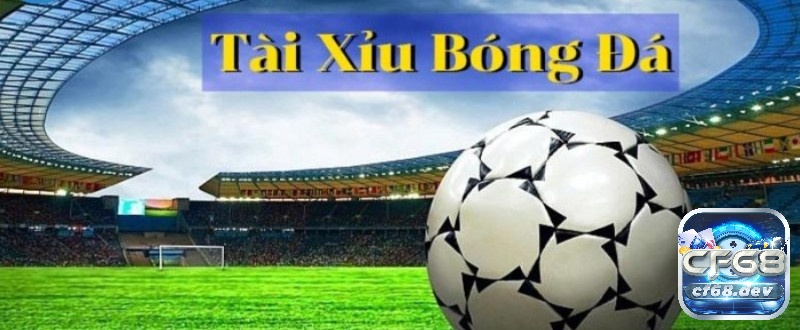 Tài xỉu bóng đá là gì? Cách soi kèo tài xỉu bóng đá hiệu quả nhất Các kèo cược Tài xỉu bóng đá là gì chi tiết