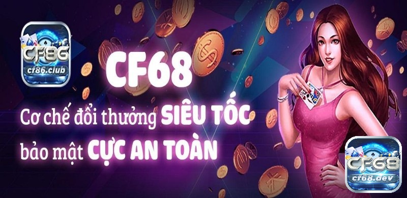 Top 1 nhà cái có những đặc điểm nổi bật gì? Thông tin hấp dẫn Top 1 nhà cái CF68 có cơ chế bảo mật cao