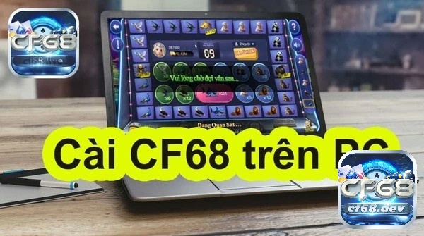 Cach tai cf68 tren may tinh nhanh chóng với phần mềm giả lập Cach tai cf68 tren may tinh thao tác hiệu quả nhất