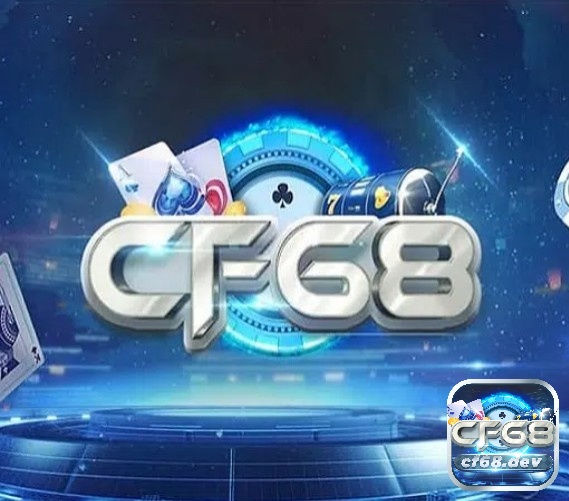 CF68 .DEV | CF68 CLUB - Nhà cái cá cược trực tuyến uy tín CF68 .DEV - Địa chỉ cược uy tín cho cược thủ