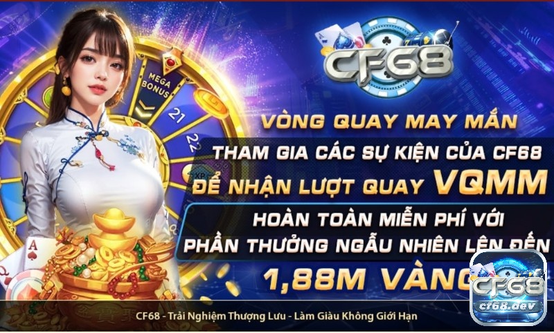 Phát lộc CF68 - Game CF68 với nhiều chương trình khuyến mãi Vòng quay may mắn lên tới 1,88M vàng