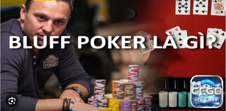 Bluff là gì trong Poker? Những tình huống nào nên Poker Bluff Bluff là gì trong Poker? Lợi ích của việc Bluff là gì?