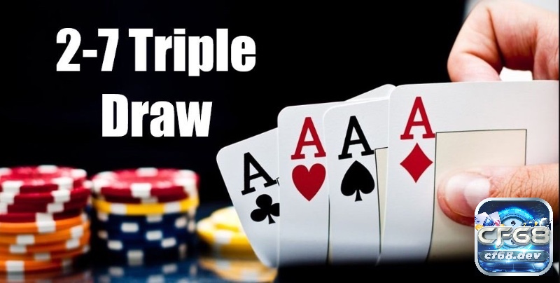 Các thể loại Poker trong Casino gồm những biến thể Poker nào? 2-7 Triple Draw Poker là biến thể khá thú vị cho thể loại này
