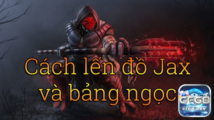 Đồ Jax Tốc Chiến, bảng ngọc bổ trợ cực mạnh mùa 11 Bảng ngọc, phép bổ trợ và cách lên đồ Jax tốc chiến