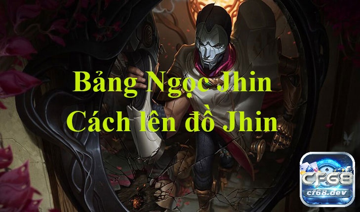 Ngọc Jhin Tốc Chiến, trang bị và cách chơi cực mạnh mùa 11 Bảng ngọc Jhin Tốc Chiến, phép bổ trợ và trang bị mùa 11