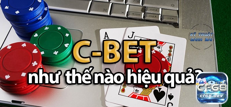 C Bet trong Poker là gì? Cách áp dụng chiến thuật tố liên tiếp C Bet trong Poker là gì? và đánh như thế nào cho hiệu quả