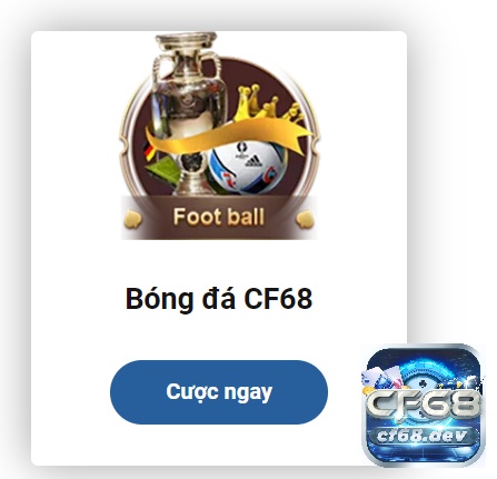 CF68 DEV - Địa chỉ cá cược đổi thưởng trực tuyến uy tín nhất Cược thể thao CF68 DEV với thể loại bóng đá được yêu thích nhất