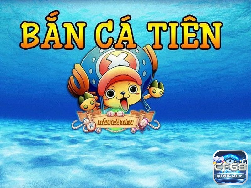 Choi ban ca online tại CF68 - Cổng game uy tín trên thị trường Săn cá tiên - phiên bản game ưa chuộng nhất