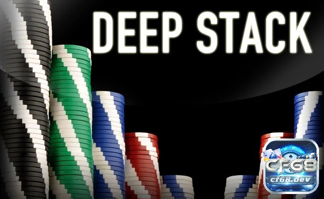 Deep Stack Poker là gì? Chi tiết chiến thuật áp dụng hiệu quả Deep Stack Poker là gì? Chiến thuật áp dụng hiệu quả