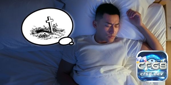 Mơ thấy mình chết là điềm gì? Đánh con gì để thắng lớn tại Cf68 Người Việt xưa tin rằng, việc mơ thấy mình chết thường báo hiệu điềm lành