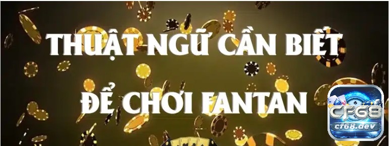 Thuật ngữ Fantan đơn giản, cược thủ cần biết khi chơi Online Tổng hợp các thuật ngữ Fantan cần biết tại nhà cái