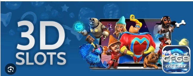 Thuật ngữ Slot Game cơ bản cho anh em đam mê nổ hũ 3D slot là phiên bảng nâng cấp của dòng Game Slot