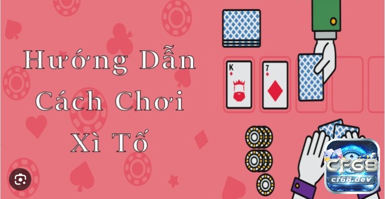 Thuật ngữ xì tố thường dùng tại nhà cái dành cho cược thủ CF68.DEV hướng dẫn tân thủ cách chơi xì tố