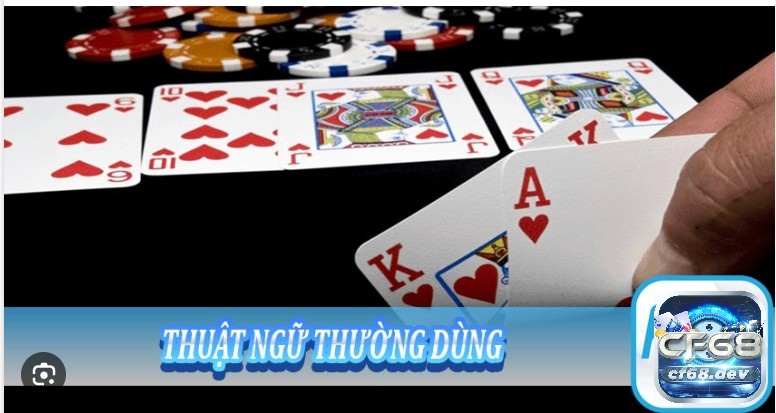 Thuật ngữ xì tố thường dùng tại nhà cái dành cho cược thủ Tổng hợp các thuật ngữ xì tố thường dùng tại CF68 và Casino