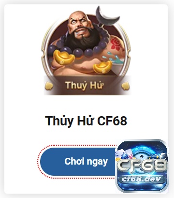 Top Game nổ hũ tại CF68 - Nhà cái trực tuyến hàng đầu Thuỷ hử là top game nổ hũ tại CF68 với bối cảnh của tiểu thuyết cùng tên
