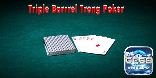 Triple Barrel Poker là gì ? 4 chiến thuật chơi poker hiệu quả Trường hợp ghép đôi từ river không nên áp dụng Triple Barrel Poker là gì?