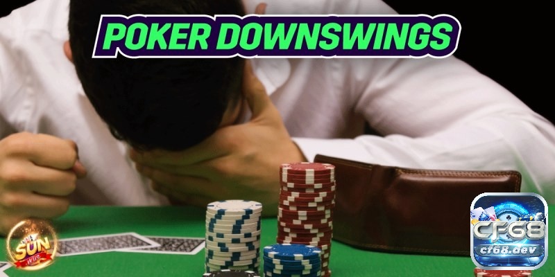 Downswing Poker là gì? Cách xử lý Downswing hiệu quả Cùng Cf68 tìm hiểu về downswing poker là gì