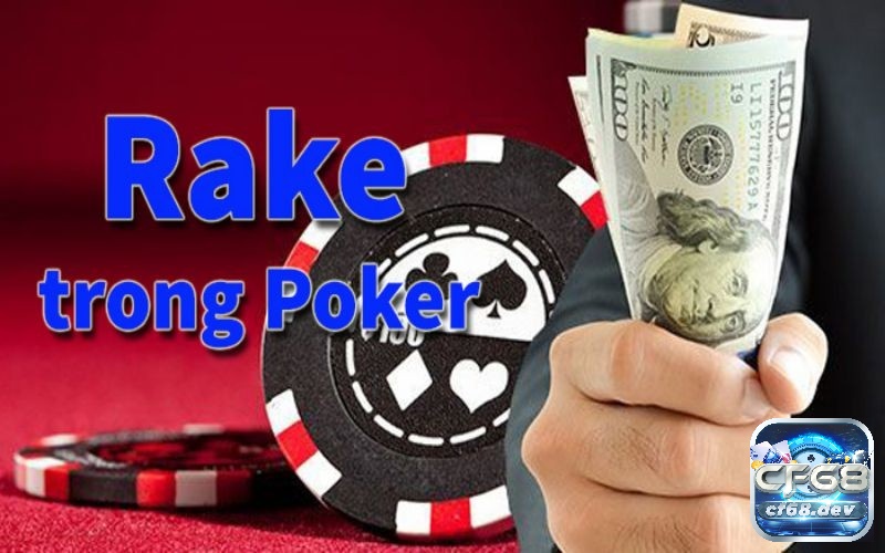 Phí Rake Poker là gì? Áp dụng chiến thuật hiệu quả trong Poker Tìm hiểu thông tin về Phí Rake Poker