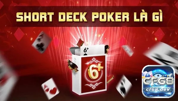 Short Deck Poker là gì? Biến thế game bài Poker thú vị Short Deck Poker là gì? Bộ bài trong trò chơi