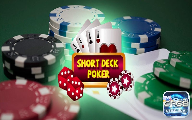 Short Deck Poker là gì? Biến thế game bài Poker thú vị Short Deck Poker là gì? Cách chơi Short Deck Poker