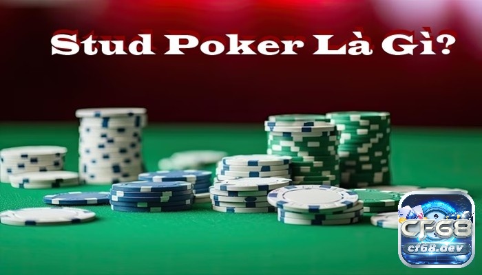 Stud Poker là gì? Hướng dẫn cách chơi cực hay, hiệu quả nhất Bí quyết dễ thắng trong khi tham gia Stud Poker là gì?