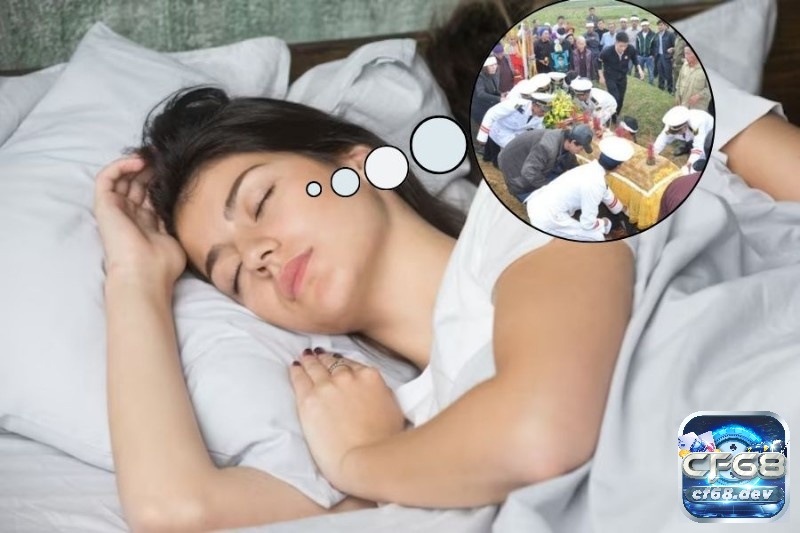 Mơ thấy người chết về là điềm báo gì? Đánh con gì trúng lớn Cùng CF68 đi giải mã giấc mơ thấy người chết về