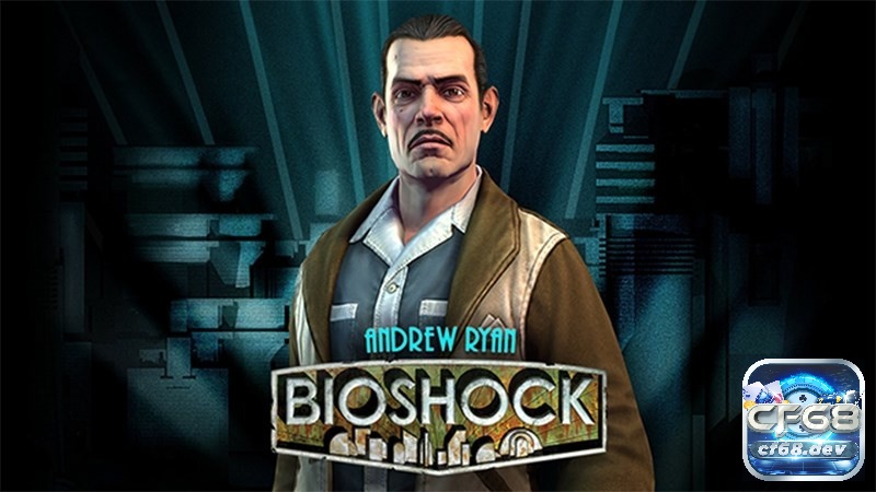 Game BioShock - Game bom tấn bắn súng góc nhìn thứ nhất Andrew Ryan là một triệu phú từ năm 1940 đến năm 1950