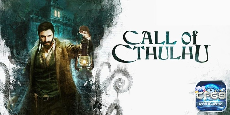 Game Call of Cthulhu – Đi theo tiếng gọi của đại thần cổ đại Game Call of Cthulhu là một tựa game kinh dị thu hút nhiều người chơi