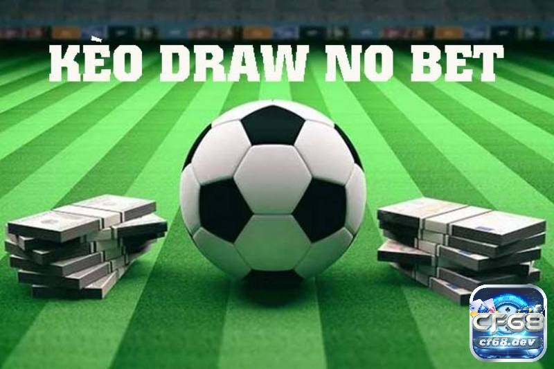 Kèo draw no bet: Kinh nghiệm đánh kèo cực cho các cược thủ Kèo Draw no bet - một lựa chọn hấp dẫn cho người chơi muốn giảm thiểu rủi ro trong cá cược bóng đá