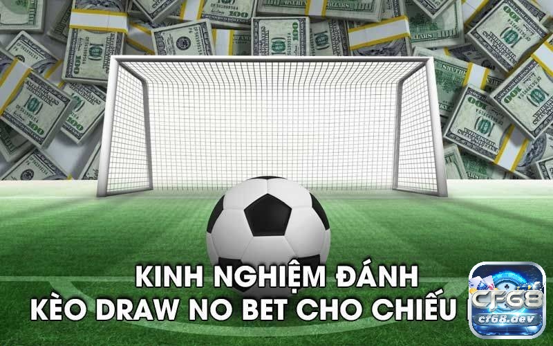 Kèo draw no bet: Kinh nghiệm đánh kèo cực cho các cược thủ Xem xét tỷ lệ kèo để tăng cơ hội thắng cược và lợi nhuận nhé!