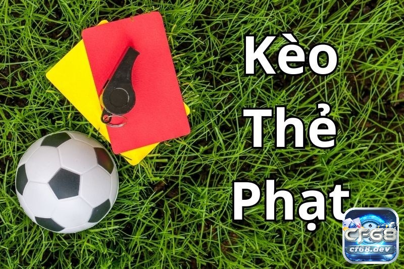 Kèo thẻ phạt là gì? Các hình thức đặt kèo thẻ phạt hiệu quả Tìm hiểu thông tin về kèo thẻ phạt là gì?