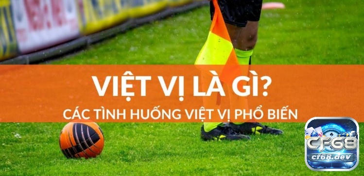 Kèo việt vị là gì? Các hình thức đặt kèo việt vị hiệu quả Tìm hiểu thông tin về thuật ngữ việt vị