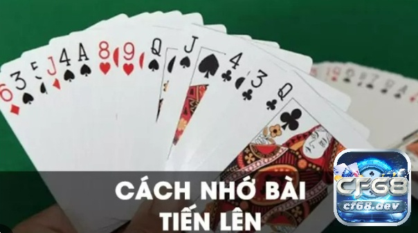 Cách nhớ bài tiến lên để đọc bài đối thủ, nâng tỉ lệ thắng cược Cách nhớ bài tiến lên khi để ý đặc điểm các quân bài ván trước