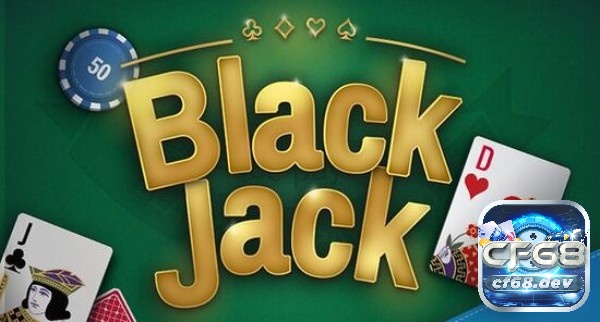 Blackjack là gì? Luật chơi và cẩm nang đánh bài hiệu quả Blackjack là gì? Đánh bài blackjack như thế nào?