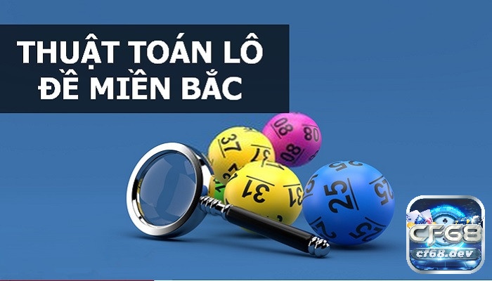 Cách tính lô đề miền bắc chuẩn xác và dễ trúng nhất Cách tính lô đề miền bắc vô cùng đơn giản với tân thủ!
