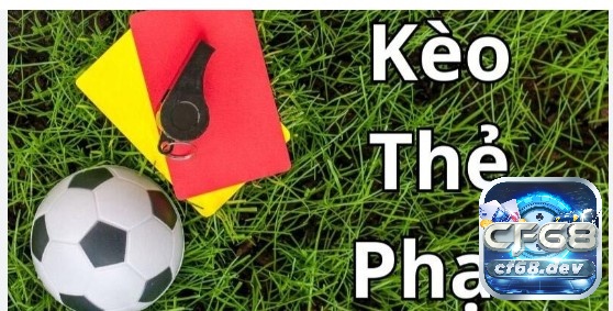 Kèo thẻ phạt là gì? Kinh nghiệm chơi kèo thẻ phạt hiệu quả Kèo thẻ phạt châu Á có thể chơi vào toàn trận đấu