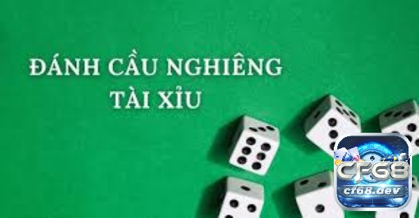 Cách đánh cầu nghiêng tài xỉu thế nào mang lại hiệu quả cao? Tìm hiểu thông tin về cầu nghiêng tài xỉu
