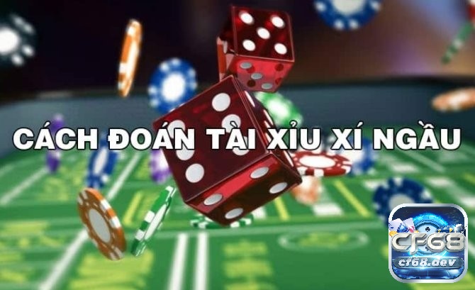 Cách đoán tài xỉu xí ngầu: Kinh nghiệm chơi dễ dàng thắng nhất Khám phá cách đoán tài xỉu xí ngầu cùng Cf68 nhé!