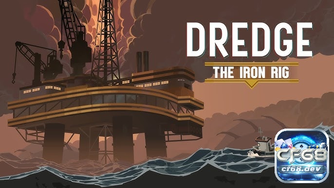 Game mobile steam hay nhất, tải và trải nghiệm ngay cùng CF68 Game mobile steam - DREDGE
