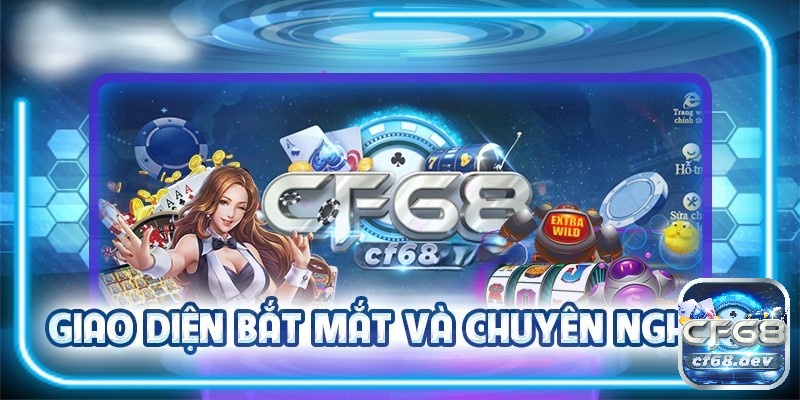 CF68.app - Cổng game cá cược trực tuyến uy tín và chất lượng Giao diện xịn sò và chuyên nghiệp nên vô cùng dễ sử dụng dù là anh em cược thủ mới tham gia